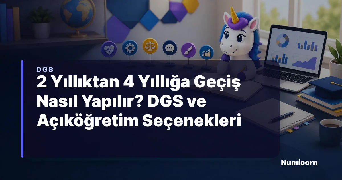 2 Yıllıktan 4 Yıllığa Geçiş Nasıl Yapılır? DGS ve Açıköğretim Seçenekleri