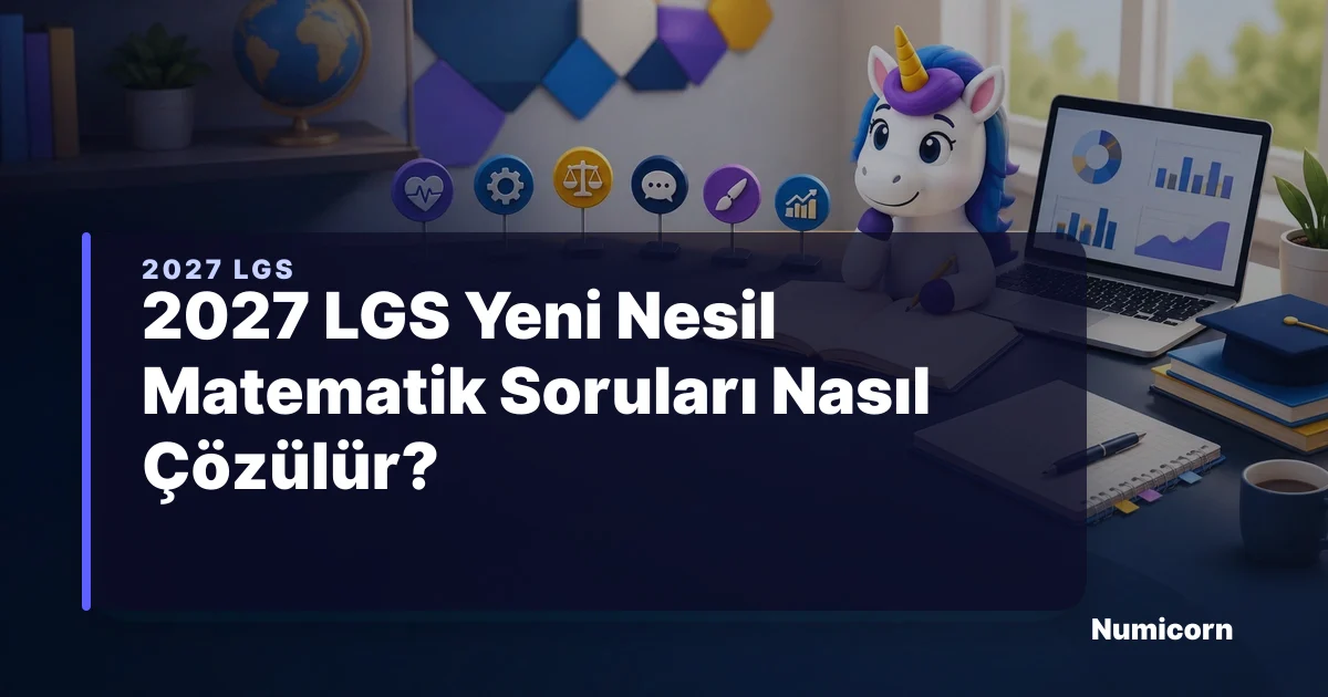 2027 LGS Yeni Nesil Matematik Soruları Nasıl Çözülür?