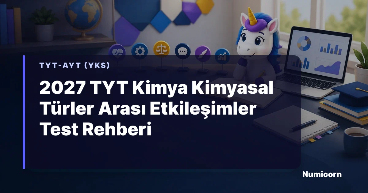 2027 TYT Kimya kimyasal türler arası etkileşimler test rehberi