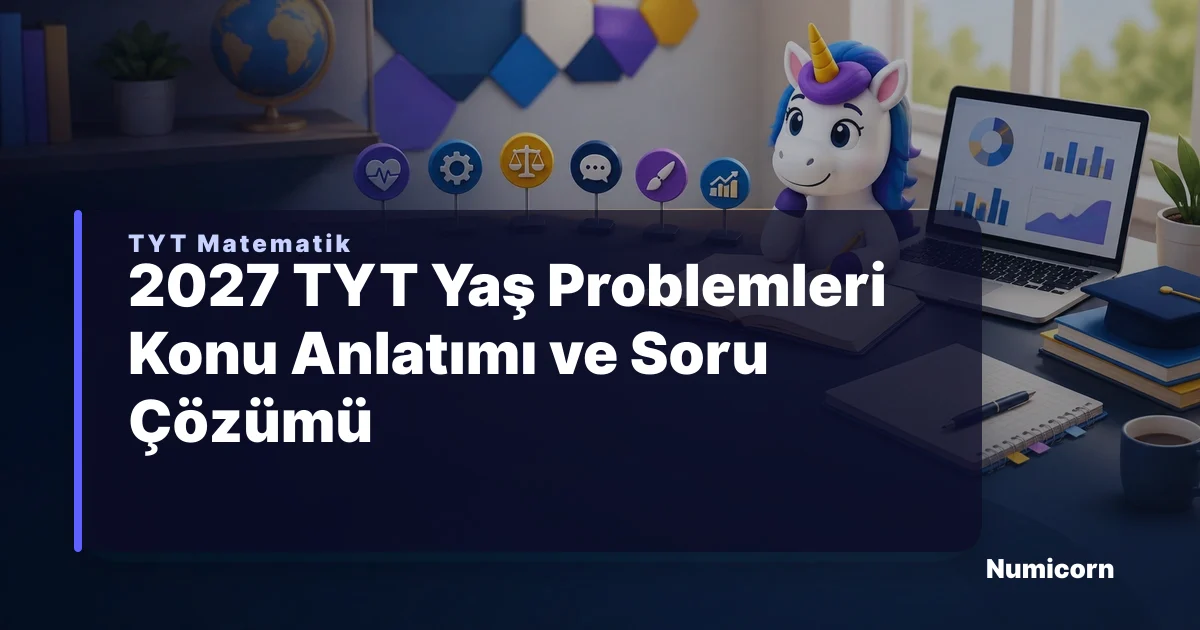 2027 TYT Yaş Problemleri Konu Anlatımı ve Soru Çözümü