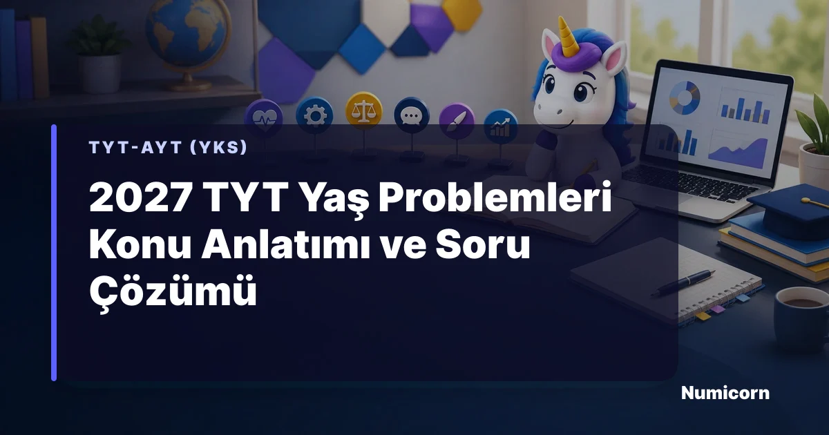 2027 TYT yaş problemleri konu anlatımı ve soru çözümü rehberi