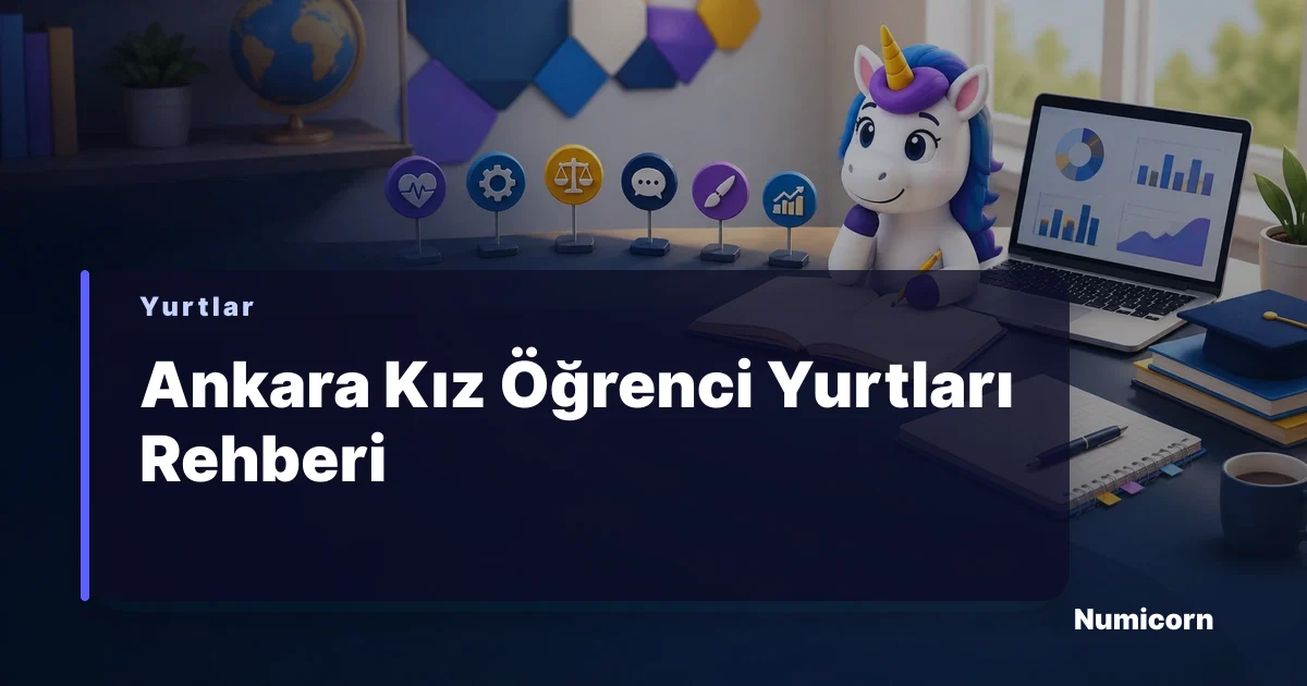 Ankara kız öğrenci yurtları için ulaşım, güvenlik, KYK, ABB konukevi ve bütçe rehberi