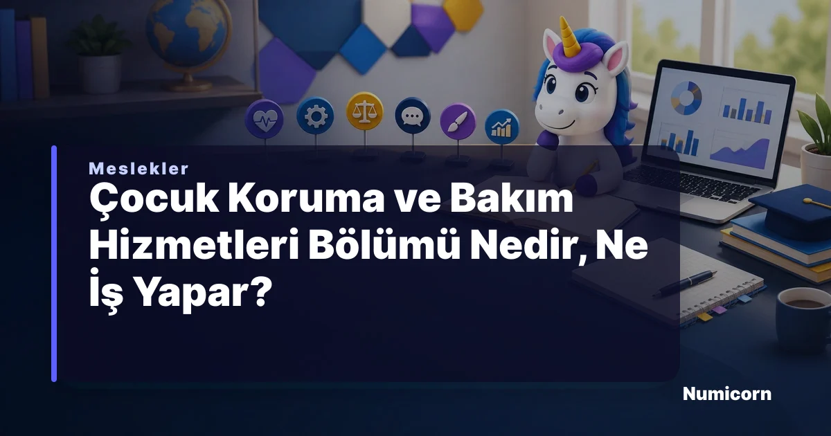 Çocuk Koruma ve Bakım Hizmetleri bölümü ve meslek rehberi