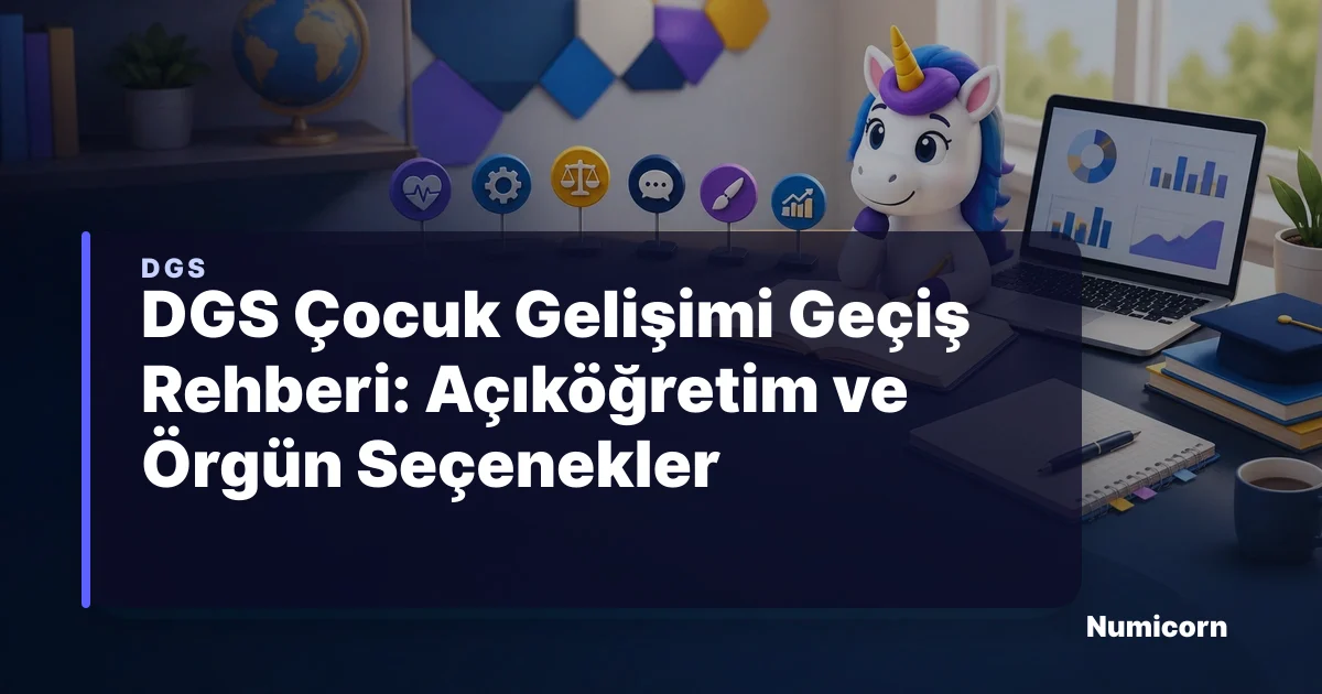 DGS Çocuk Gelişimi Geçiş Rehberi: Açıköğretim ve Örgün Seçenekler
