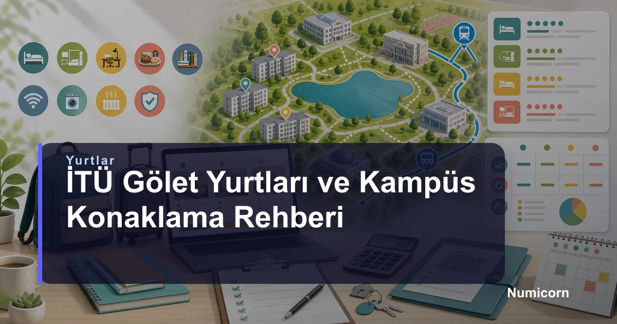 İTÜ Gölet Yurtları ve Kampüs Konaklama Rehberi