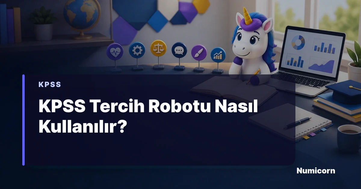 KPSS tercih robotu filtreleri ve tercih listesi hazırlama rehberi