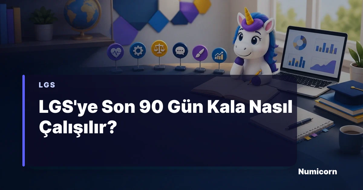 LGS'ye son 90 gün kala çalışma planı rehberi